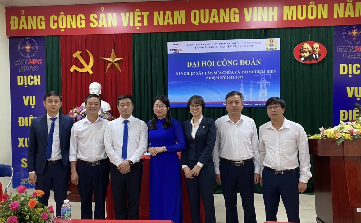 Đại hội Công đoàn Xí nghiệp Xây lắp, sửa chữa và thí nghiệm điện  nhiệm kỳ 2022 – 2027 thành công tốt đẹp.